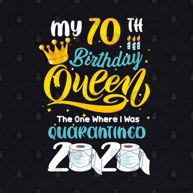 My 70th Birthday Queen the one where i was Quarantined 2020, Quarantine Birthday Gift, Custom Birthday Quarantined Shirt, Kids Birthday Quarantine by Everything for your LOVE-Birthday